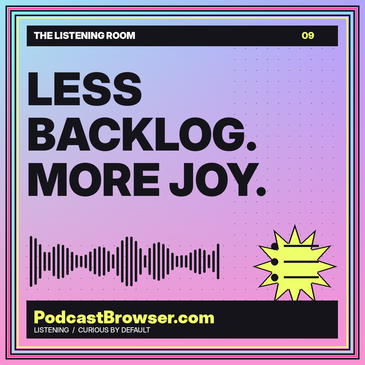 LESS BACKLOG. MORE JOY. — PodcastBrowser.com Listening article artwork