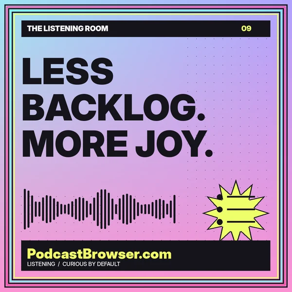 LESS BACKLOG. MORE JOY. — Listening guide