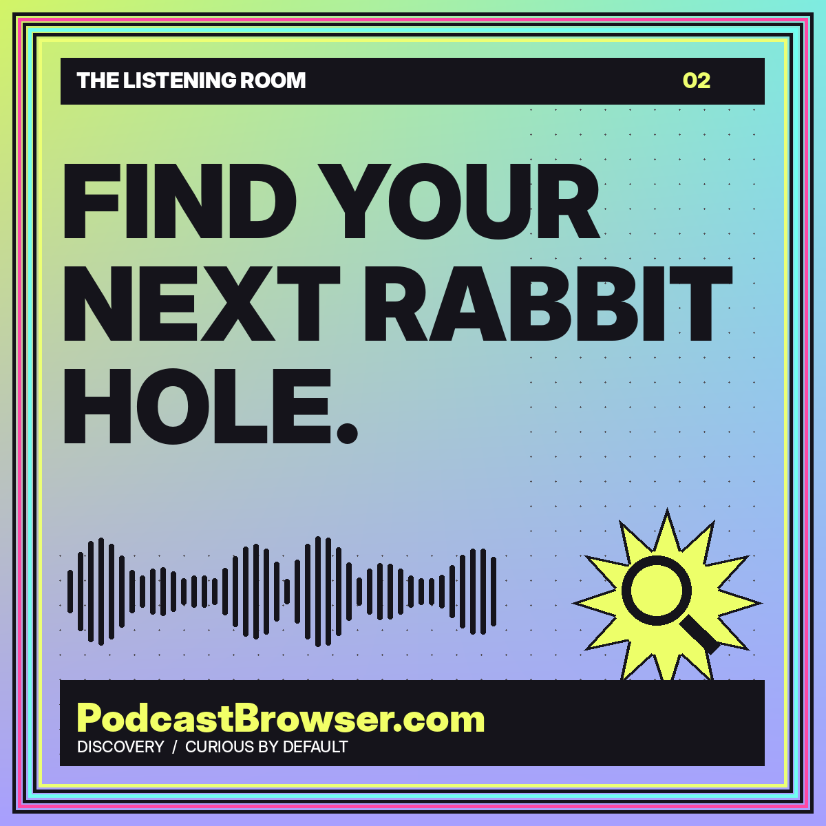 FIND YOUR NEXT RABBIT HOLE. — PodcastBrowser.com Discovery article artwork